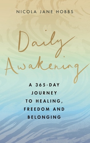 Daily Awakening. A 365-day journey to healing, freedom and belonging