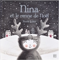 Nicola Killen - Nina  : Nina et le renne de Noël.