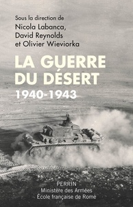 Nicola Labanca et David Reynolds - La guerre du désert - 1940-1943.
