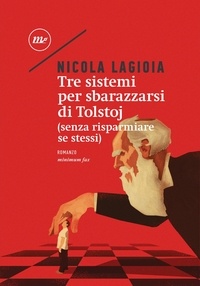 Nicola Lagioia - Tre sistemi per sbarazzarsi di Tolstoj. (Senza risparmiare se stessi).