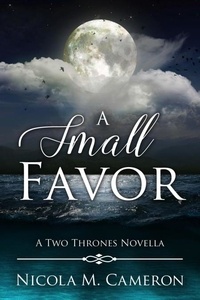  Nicola M. Cameron - A Small Favor - Two Thrones, #6.