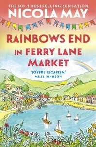Nicola May - Rainbows End in Ferry Lane Market - perfect escapism from the author of THE CORNER SHOP IN COCKLEBERRY BAY.