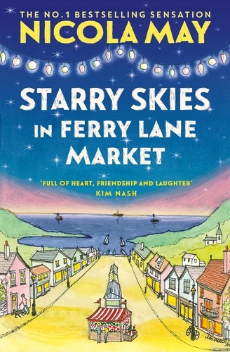 Starry Skies in Ferry Lane Market. Book 2 in a brand new series by the author of bestselling phenomenon THE CORNER SHOP IN COCKLEBERRY BAY
