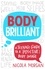 Body Brilliant. A Teenage Guide to a Positive Body Image