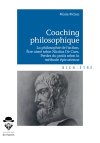 Téléchargements gratuits d'ebook best seller Coaching philosophique  - La philosophie de l'action, être aimé selon Nicolas De Cues, perdez du poids selon la méthode épicurienne