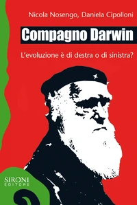 Compagno Darwin. L’evoluzione è di destra o di sinistra?