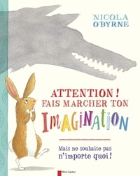 Nicola O'Byrne - Attention ! Fais marcher ton imagination.