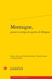 Nicola Panichi et Emiliano Ferrari - Montaigne, penser en temps de guerres de Religion.