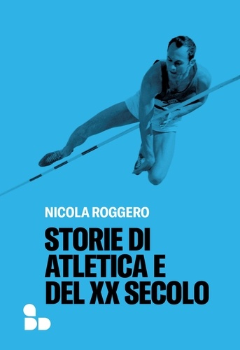 Nicola Roggero - Storie di atletica e del XX secolo.