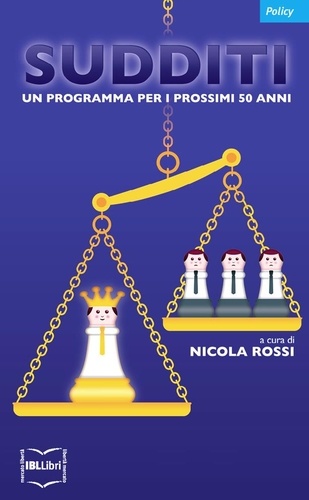 Nicola Rossi (cur.) - Sudditi. Un programma per i prossimi 50 anni.
