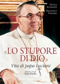 Nicola Scopelliti - «Lo stupore di Dio» - Vita di papa Luciani. Nuova edizione 2019.