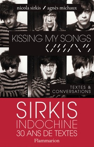 Nicola Sirkis et Agnès Michaux - Kissing my songs - Textes & conversations.