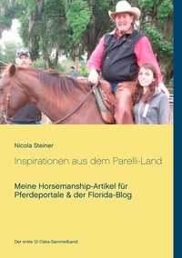 Nicola Steiner - Inspirationen aus dem Parelli-Land - Meine Horsemanship-Artikel für Pferdeportale &amp; der Florida-Blog.