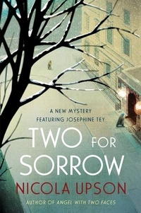 Nicola Upson - Two for Sorrow - A New Mystery Featuring Josephine Tey.