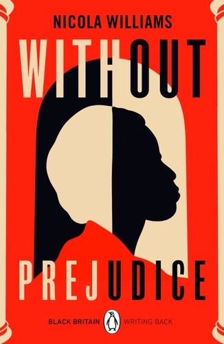 Nicola Williams et Bernardine Evaristo - Without Prejudice - A collection of rediscovered works celebrating Black Britain curated by Booker Prize-winner Bernardine Evaristo.