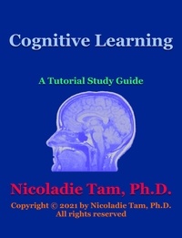  Nicoladie Tam - Cognitive Learning: A Tutorial Study Guide.