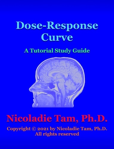  Nicoladie Tam - Dose-Response Curve: A Tutorial Study Guide - Science Textbook Series.