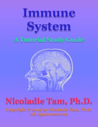  Nicoladie Tam - Immune System: A Tutorial Study Guide.