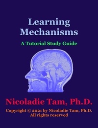  Nicoladie Tam - Learning Mechanisms: A Tutorial Study Guide.