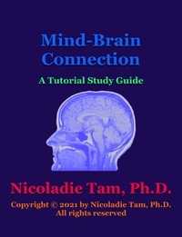  Nicoladie Tam - Mind-Brain Connection: A Tutorial Study Guide - Science Textbook Series.