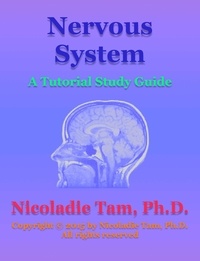  Nicoladie Tam - Nervous System: A Tutorial Study Guide.