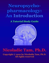  Nicoladie Tam - Neuropsychopharmacology: An Introduction: A Tutorial Study Guide - Science Textbook Series.
