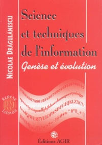 Nicolae Dragulanescu - Sciences Et Techniques De L'Information. Genese Et Evolution.