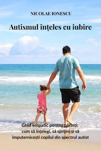 Autismul înțeles cu iubire