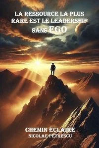 La ressource la plus rare est le leadership sans ego