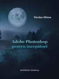  Nicolae Sfetcu - Adobe Photoshop pentru începători.