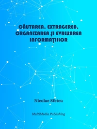 Căutarea, extragerea, organizarea și evaluarea informațiilor