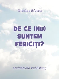 De ce (nu) suntem fericiți?