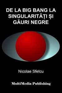  Nicolae Sfetcu - De la Big Bang la singularități și găuri negre.