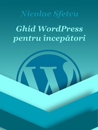  Nicolae Sfetcu - Ghid WordPress pentru începători.