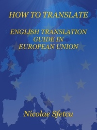  Nicolae Sfetcu - How to Translate - English Translation Guide in European Union.