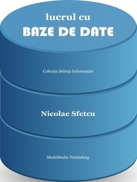  Nicolae Sfetcu - Lucrul cu baze de date.