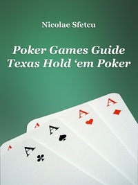  Nicolae Sfetcu - Poker Games Guide - Texas Hold 'em Poker.