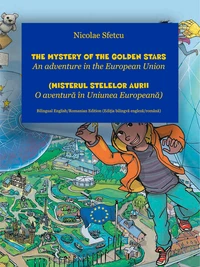 The Mystery of the Golden Stars - An adventure in the European Union (Misterul stelelor aurii - O aventură în Uniunea Europeană)