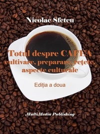  Nicolae Sfetcu - Totul despre cafea - Cultivare, preparare, reţete, aspecte culturale.