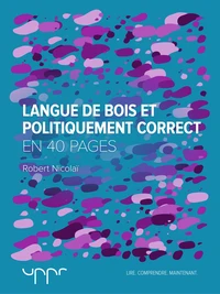 Langue de bois et politiquement correct - En 40 pages