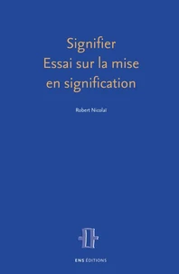 Signifier : essai sur la mise en signification