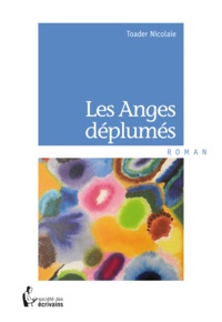 Nicolaie Toader - Les anges deplumes.