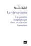 Nicolas Adell - La vie savante - La question biographique dans les sciences humaines.
