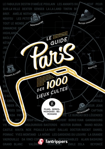 Le guide Paris des 1000 lieux cultes de films, séries, musiques, BD, romans
