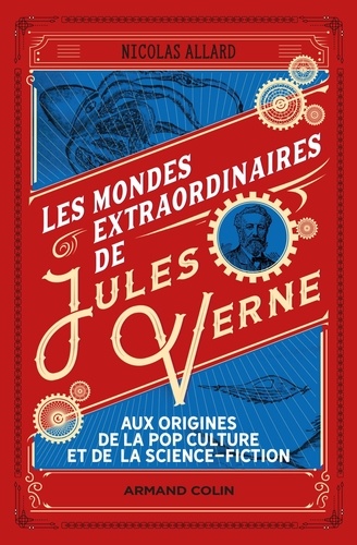 Les mondes extraordinaires de Jules Verne. Aux origines de la pop culture et de la science-fiction