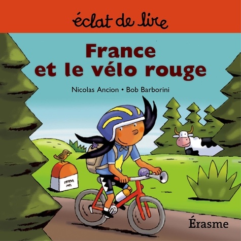  Nicolas Ancion et  Bob Barborini - France et le vélo rouge - une histoire pour lecteurs débutants (5-8 ans).