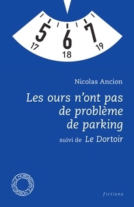 Nicolas Ancion - Les ours n'ont pas de problème de parking suivi de Le Dortoir.