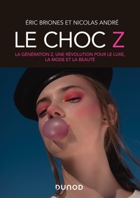 Le choc Z - La génération Z, une révolution pour le luxe, la mode et beauté.