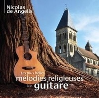 Nicolas Angelis - Les plus belles mélodies religieuses à la guitare.