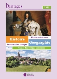 Nicolas Armand - Histoire Géographie CM1 Héritages - Cahier d'exercices.